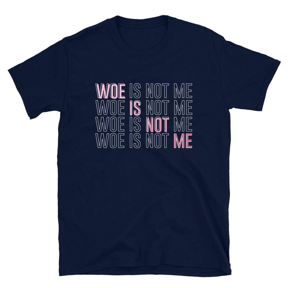 Woe Is Not Me - Tee